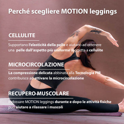 Benefici dei MOTION leggings - supporto all’elasticità della pelle con cellulite, compressione leggera per una silhouette più definita e supporto alla microcircolazione per favorire il rilassamento muscolare.