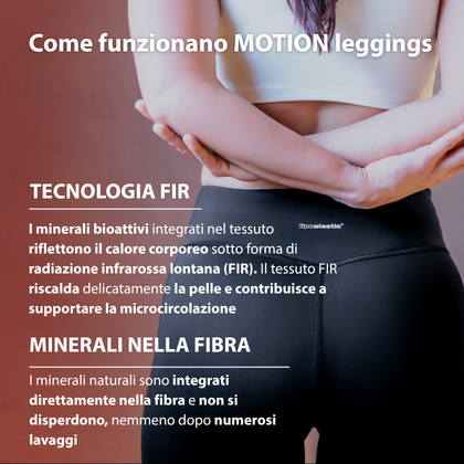 Tecnologia dei MOTION leggings - i minerali nelle fibre catturano il calore corporeo e lo trasformano in infrarossi FIR che supportano la microcircolazione.